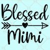 Blessed mimi SVG, mimi SVG files, Grandma svg file, Grandma Svg Files, Blessed mimi shirt svg, Family Svg, Grandma Shirt Svg, Grandma Mug, Best Grandma Ever, Grandma Png, Best nana ever svg files