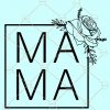 Mama floral SVG, Mama SVG, mom floral SVG, floral square SVG, Mom Svg, Mother shirts svg, Floral Svg, Mama hexagon svg,file