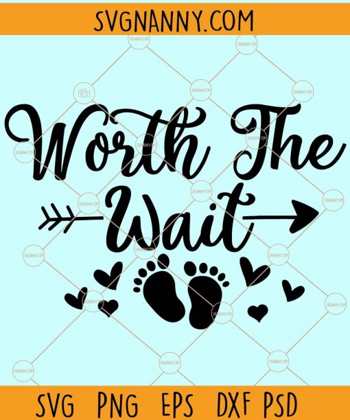 Worth the wait SVG, Worth the wait baby onsie SVG, Worth the wait pregnancy announcement, baby onsie SVG, pregnancy reveal SVG, newborn SVG, Worth the wait shirt SVG, Baby Boy svg, Baby Girl Svg, Baby Svg, New baby SVG, Worth the wait svg file