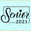 2023 SVG, lass of 2023 SVG, senior 2023 svg, senior shirt svg, Grad svg