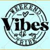 Weekend Vibes With My Tribe Svg, Girls Weekend SVG, Girls Trip décor svg