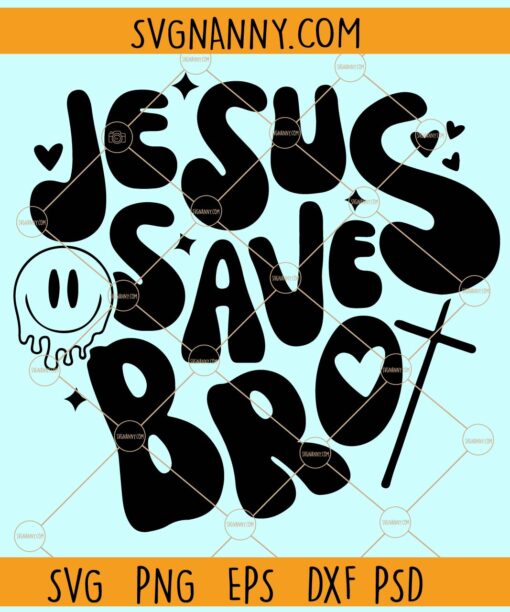 Jesus Saves Bro Christian Shirt SVG, Wavy text svg, Drippy smiley face svg, Cross svg