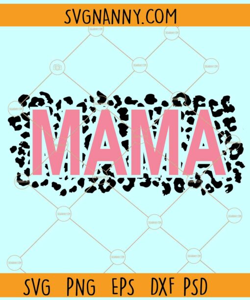Leopard mama svg, Mom svg, Mama svg, Mother svg, Motherhood svg