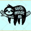 Sloth mode SVG, Funny Sloth Svg, Sloth SVG, Sloth Clipart PNG, Sloth Vector svg