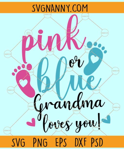 Pink or Blue Grandma loves you SVG, Baby Footprint SVG, Gender Reveal SVG