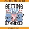 Getting Star Spangled Hammered SVG, Independence Day svg, 4th of July SVG