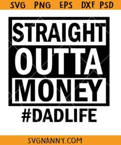 Straight Outta Money Dad Life SVG, Dad life svg, dad of girls svg, Fathers day svg