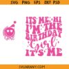 It's me Hi I'm the Birthday Girl svg, Birthday girl svg