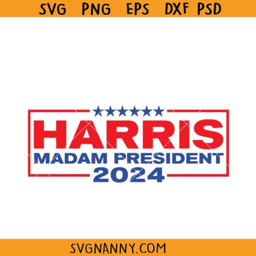 Kamala Harris 2024 SVG, Kamala Harris President SVG, Kamala for President Svg, Madam President SVG