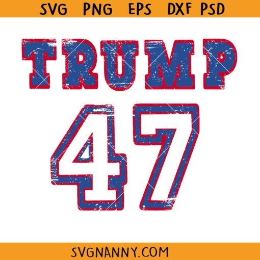 Distressed Trump 47 SVG, Trump 47 svg, Donald Trump svg