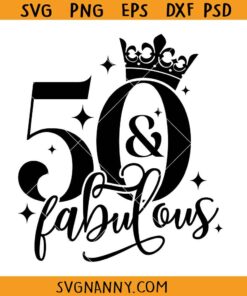 50 and Fabulous SVG, 50 and fab svg, 50th birthday SVG, 50 years old svg, fifty birthday svg, fabulous 50 svg, Fifty Birthday Shirt SVG