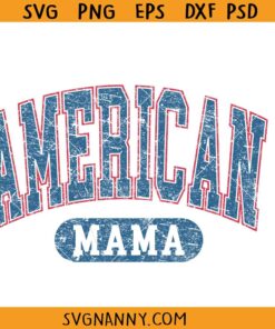 American mama distressed SVG, Distressed American Flag Svg, American Mama Svg File, Patriotic Svg, US Flag Svg, Distressed Mama Svg 