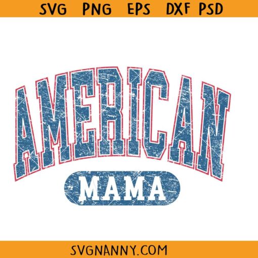 American mama distressed SVG, Distressed American Flag Svg, American Mama Svg File, Patriotic Svg, US Flag Svg, Distressed Mama Svg 