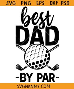 Best dad by par golf SVG, Golf SVG, Father's Day SVG, Png, Best Dad Ever Svg, Father's Day Svg, Dad Svg, Father Svg, Golf Svg, Fatherhood Svg