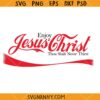 Enjoy Jesus Christ svg, Christian Clipart SVG, Faith SVG, Scripture SVG, Religious SVG, Christian Shirt SVG, Christian PNG