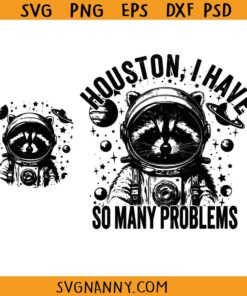 I Have So Many Problems Funny Raccoon svg, Funny Raccoon In Space SVG, Funny Raccoon SVG, Funny Raccoon Meme SVG