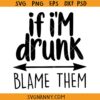 If am drunk blame them SVG, If drunk return to friend Svg, Drinking Svg, Girls Trip Shirt Svg, Funny Wine Svg, Bachelorette Party Svg, Funny Drinking Svg, Wine Svg, Alcohol Svg, Drinking Shirt Svg file