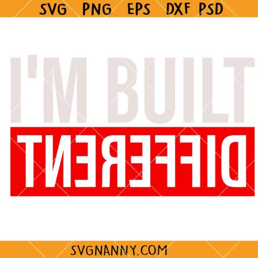 I'm Built Different Svg, Motivational SVG, Mental Health Quote SVG, Inspirational Quote SVG, Empowerment SVG   