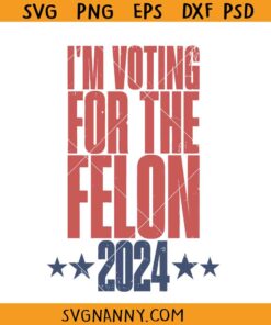 I'm Voting for the Felon 2024 svg, Trump 2024 Svg, Great Maga King Svg, Awakened Patriot SVG, Trump Supporter Shirt SVG  