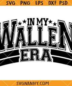 In my Wallen Era SVG file, Wallen Shirt SVG, Country Svg, Wallen Cowboy SVG, Funny Wallen Gift SVG