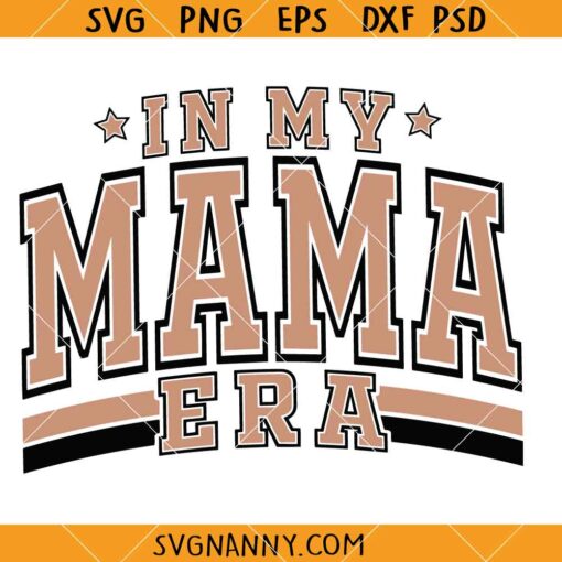 In my mama Era svg, Mother's Day Svg, Gift for Mama Mama SVG, Mama Shirt Svg, Mama Svg, Mama Png, Funny Mama Svg   