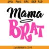 Mama Brat svg, Pink mama Bra SVG, Teal SVG, Baby Brat svg, Pink mama Brat Shirt SVG