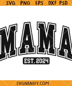 Est 2024 svg, Mama Est 2024 Varsity Font svg, Mama Est SVG, New Mom Svg, Baby Announcement SVG, Promoted To Mommy SVG   