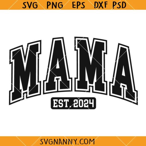 Est 2024 svg, Mama Est 2024 Varsity Font svg, Mama Est SVG, New Mom Svg, Baby Announcement SVG, Promoted To Mommy SVG   