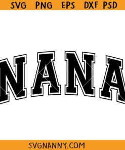 Nana Varsity font SVG, Nana Svg, Grandma Life SVG, Nana Png, Grandmother Shirt SVG, Mother's Day Shirt SVG, Mother's Day SVG