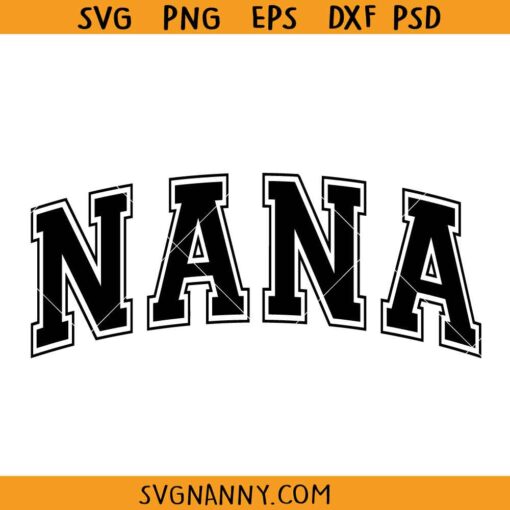 Nana Varsity font SVG, Nana Svg, Grandma Life SVG, Nana Png, Grandmother Shirt SVG, Mother's Day Shirt SVG, Mother's Day SVG