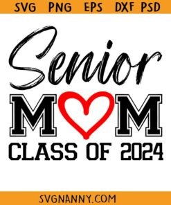 Senior mom class of 2024 svg, Love Heart SVG, Class of 2024 Svg, senior mom shirt svg, Graduation Shirt Svg, 2024 Graduation Svg