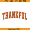 Thankful distressed varsity SVG, Thanksgiving Varsity svg, Textured Varsity Thankful SVG