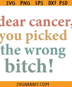 Dear Cancer You Picked The Wrong Bitch SVG, Cancer Survivor svg, Cancer Gifts SVG, Cancer shirt SVG