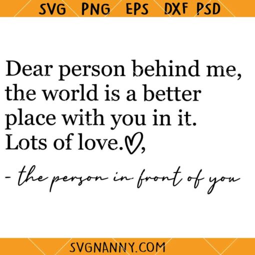 Dear person behind me SVG, kindness svg, To The Person Behind SVG, Positive Quotes svg , Person Behind Me Shirt svg    