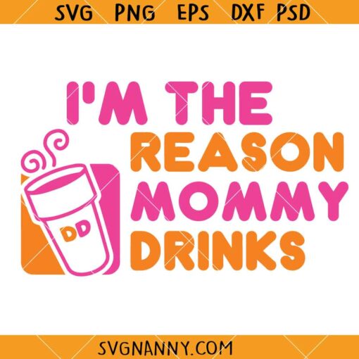 Im the reason mommy drinks SVG, Funny Baby Onesie Svg, funny shirt design SVG, Mom Life SVG, Coffee svg, funny onesie svg