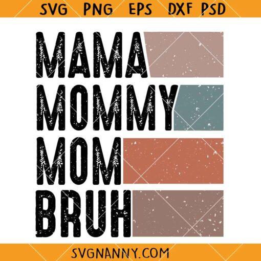 Retro Vinatage mama mommy mom bruh SVG, Mama Mommy Mom Bruh svg, Happy Mother’s Day SVG, Funny Mom SVG