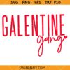 Galentine Gang svg, Girls Valentine Svg, girl power svg