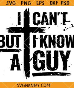 I Can’t But I Know A Guy svg, Christian Cross SVG, Religious Svg