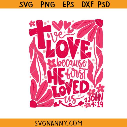 We love because He first loved us svg, Christian svg, Religious quotes SVG