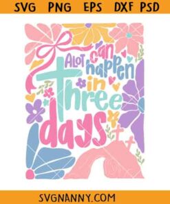 A lot can happen in three days png svg, retro flowers Easter svg, Easter shirt svg