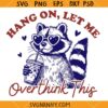 Hang on let me overthink this raccoon svg, Funny Raccoon SVG, Funny Animal Quote SVG