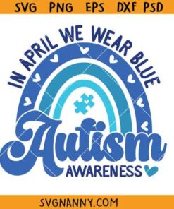 In April we wear blue Autism awareness svg, Blue Autism rainbow svg