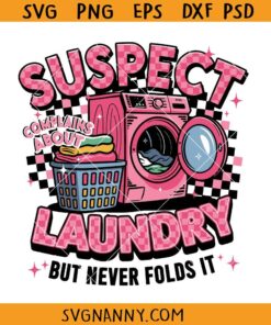 Suspect Complains About Laundry But Never Folds It SVG, Laundry Room svg, Funny Laundry Sayings SVG, Farmhouse Laundry Svg