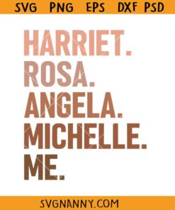 Harriet Rosa Angela Michelle Me Svg, Black History SVG, Social Justice SVG, Women Leaders SVG