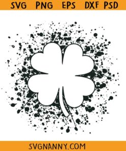 Paint Splatter Clover leaf SVG, St Patricks Day Svg, Luckyt SVG, Lucky Shirt SVG