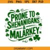 Prone to Shenanigans and Malarkey svg, Saint Patricks Day Svg, Shamrock SVG, Irish Svg