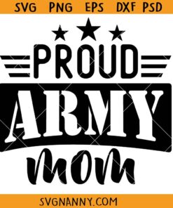 Proud army mom SVG, Military SVG, Funny Military Svg, Veterans Day Svg, Army Svg, Soldier Svg, Patriotic Svg