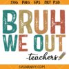 Bruh We Out Teachers SVG, Grunge SVG, Happy Last Day of School Svg, Teacher Summer SVG